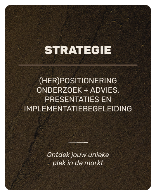Strategie: (her)positionering, onderzoek en advies, presentaties en implementatiebegeleiding. Ontdek jouw unieke plek in de markt.